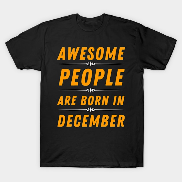 awesome people are born in December T-Shirt by mo_allashram